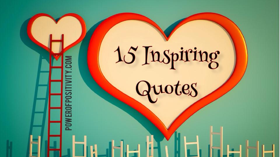 15 Most Inspirational Quotes About Life that Will Change the Way you Think