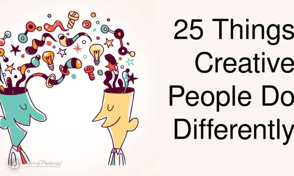 25 Things Creative People Do Differently