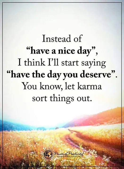 instead of have a nice day