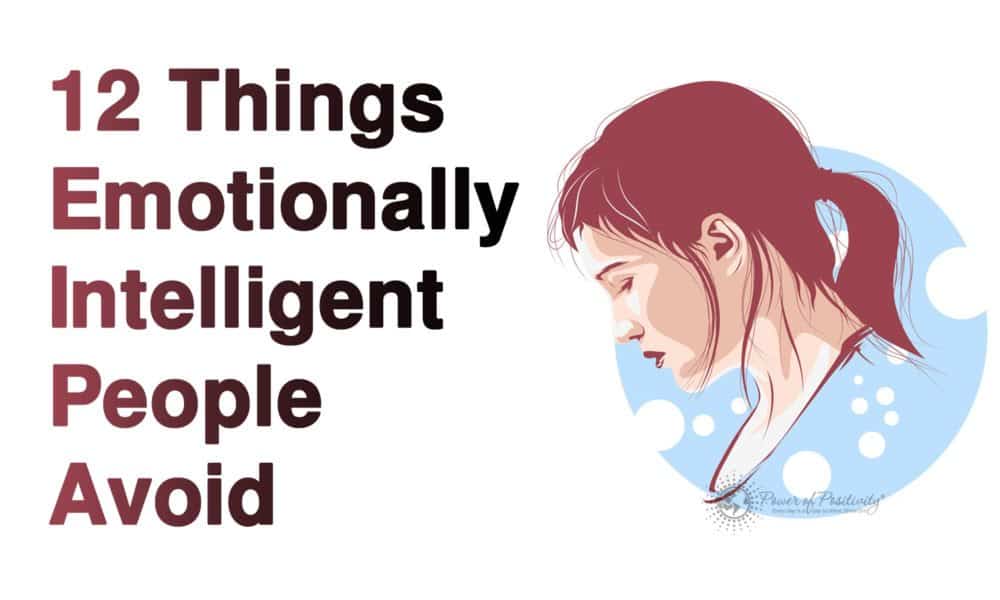 12 Things Emotionally Intelligent People Avoid