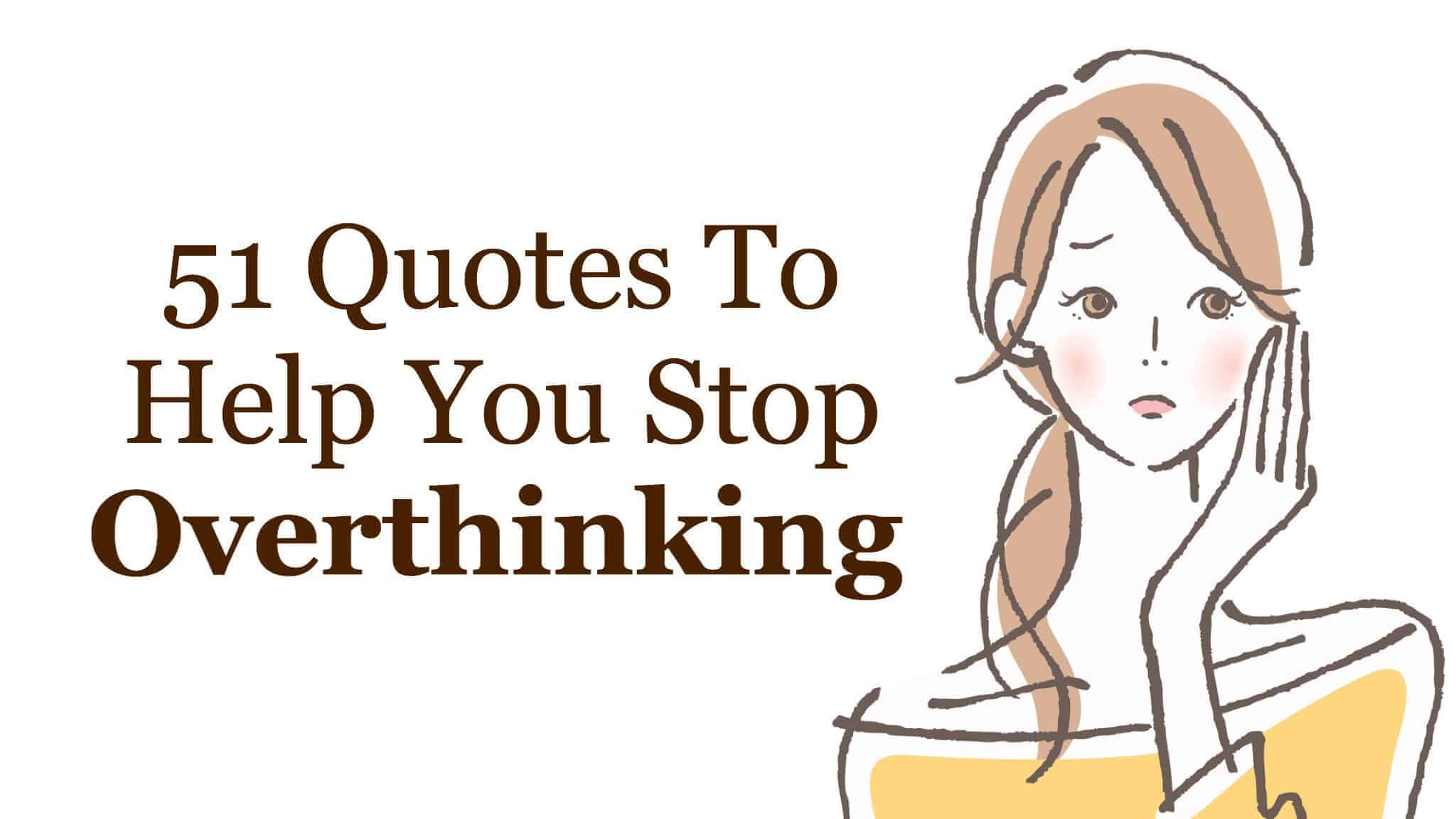 51 Quotes to Help You Stop Over Thinking