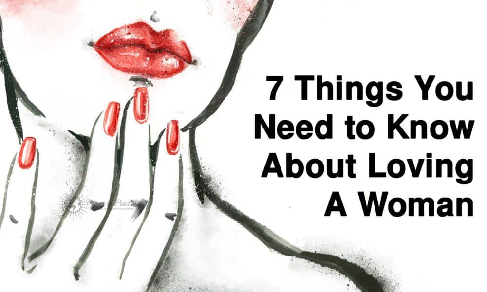 7 Things You Need to Know About Loving A Woman