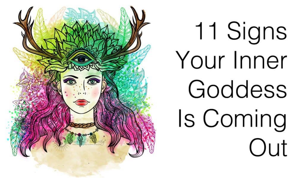 11 Signs Your Inner Goddess Is Coming Out