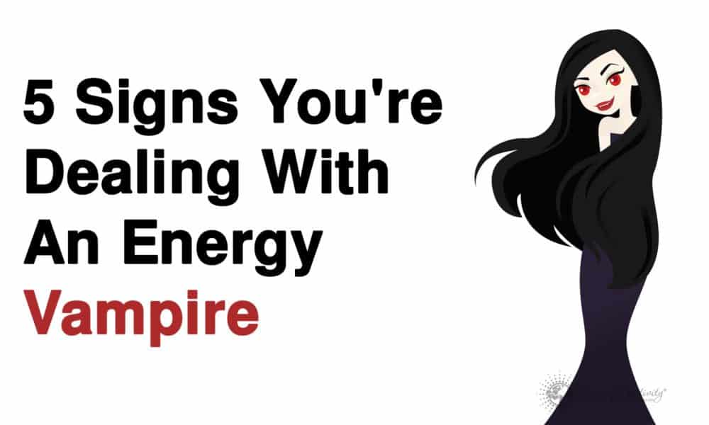 5 Signs You’re Dealing With An Energy Vampire