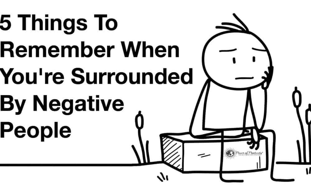 5 Things to Remember When You’re Surrounded By Negative People