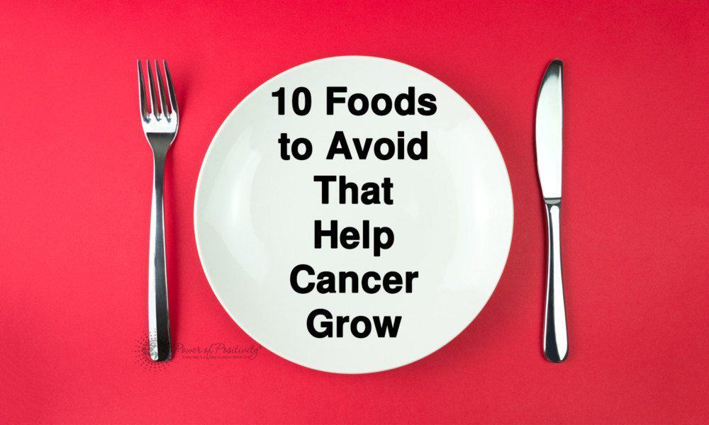 10 Foods To Avoid That Help Cancer Grow