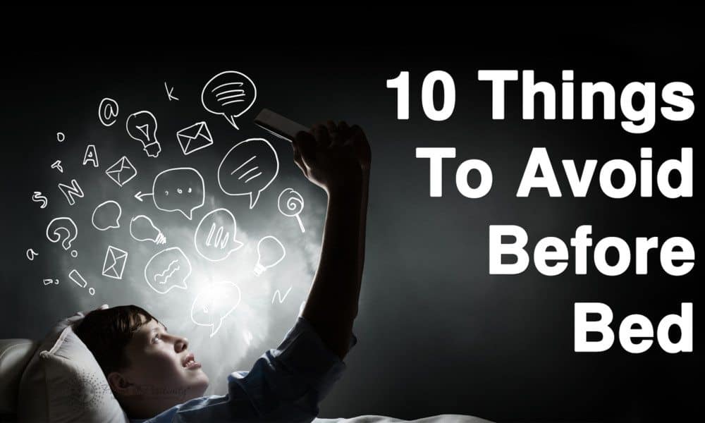 10 Things To Avoid Before Bed