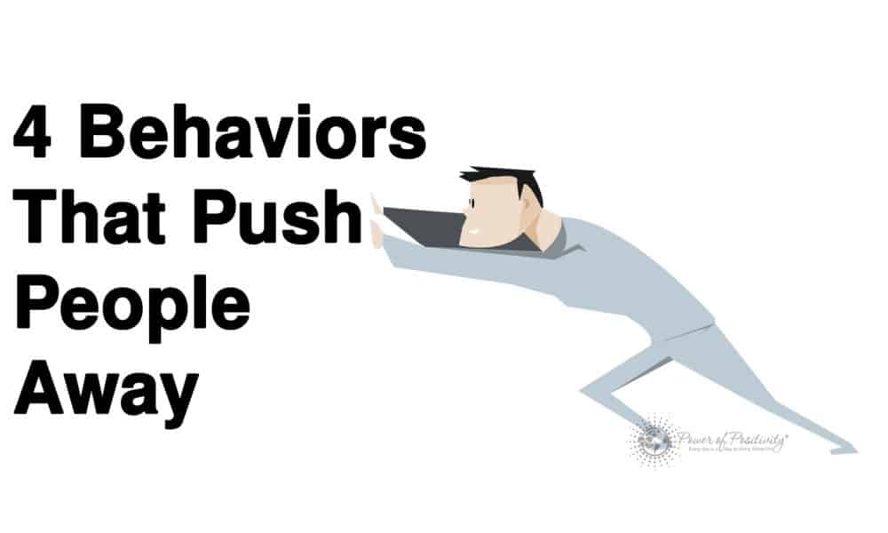 4 Behaviors That Push People Away