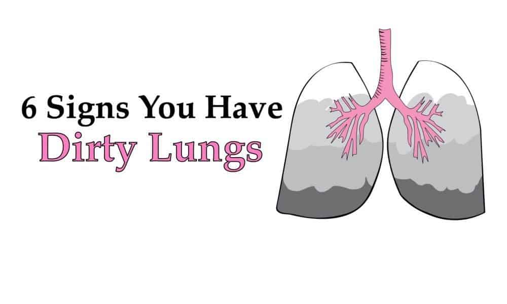 6 Signs You Have Dirty Lungs
