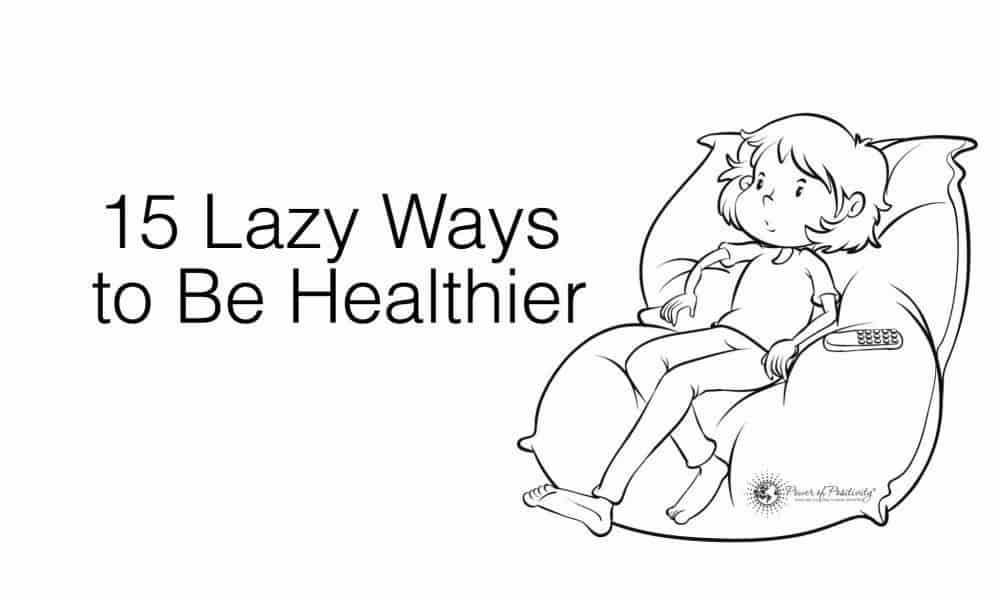 15 Lazy Ways to Be Healthier