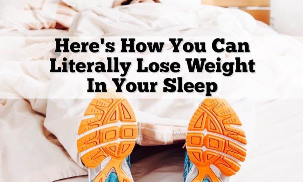 Here’s How You Can Literally Lose Weight In Your Sleep
