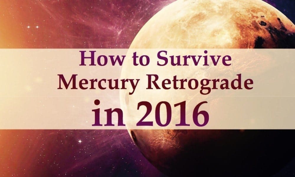 How To Survive Mercury Retrograde In 2016