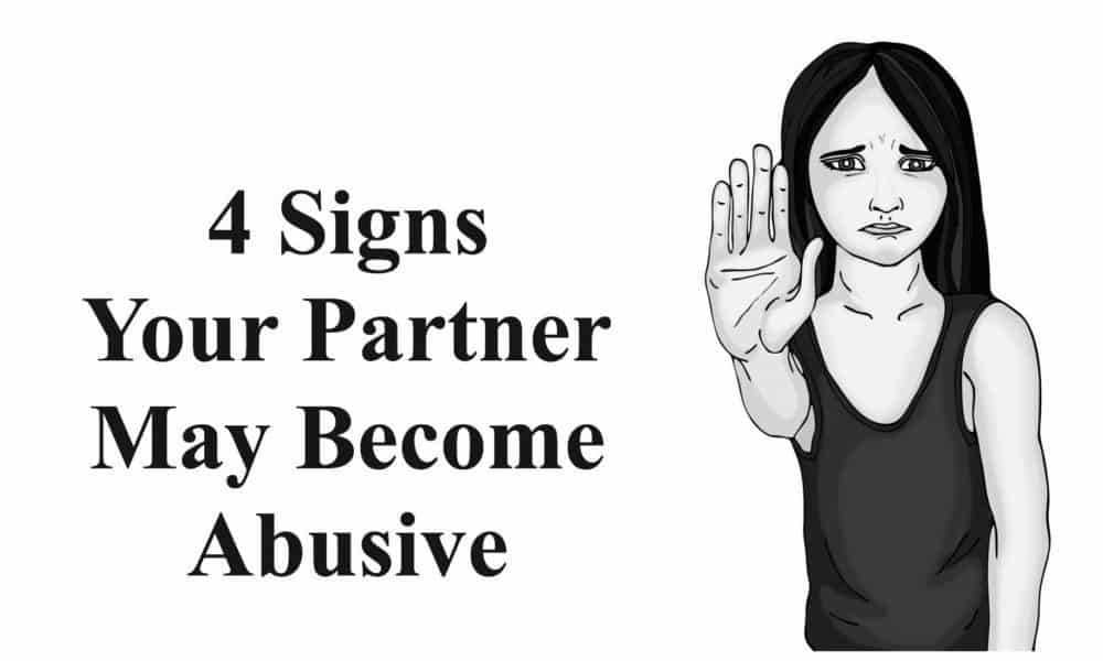 4 Signs Your Partner May Become Abusive