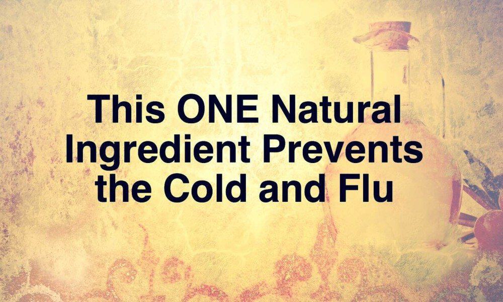 This ONE Natural Ingredient Prevents the Cold and Flu