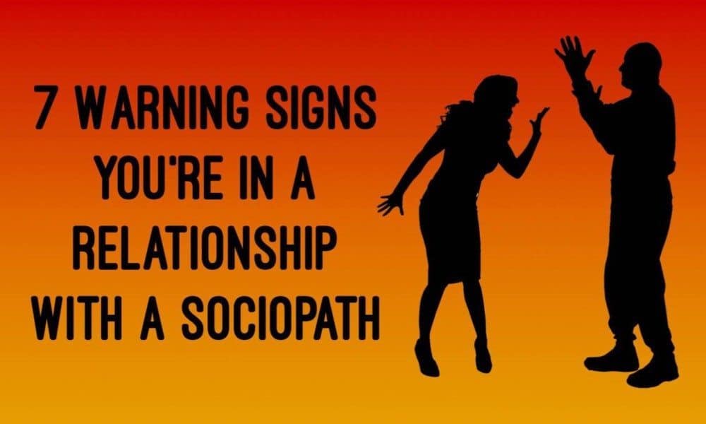 7 Warning Signs You’re In A Relationship With A Sociopath