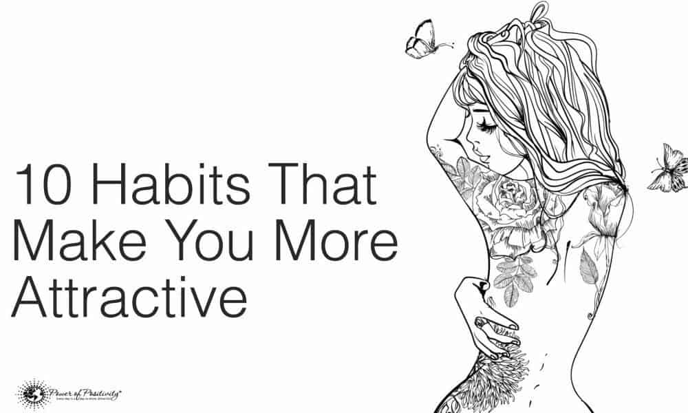 10 Habits That Make You More Attractive