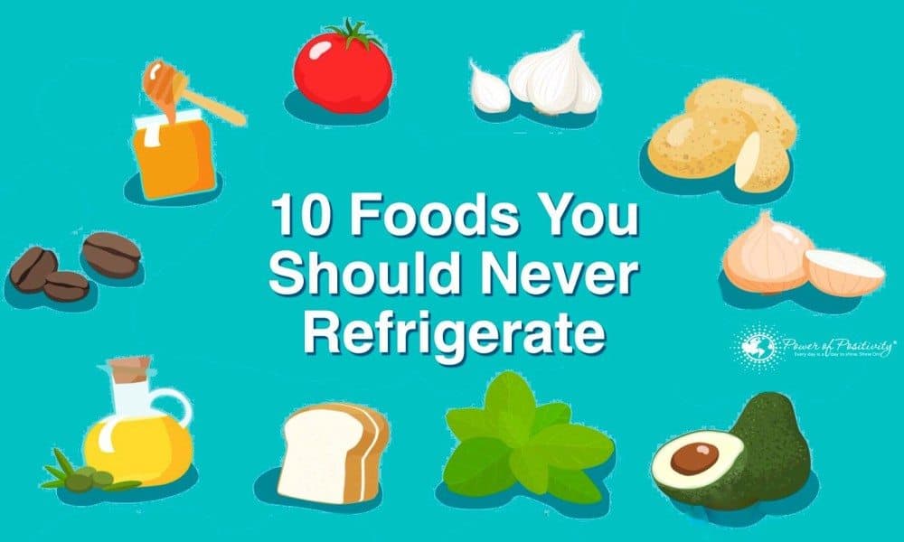 10 Foods You Should Never Refrigerate