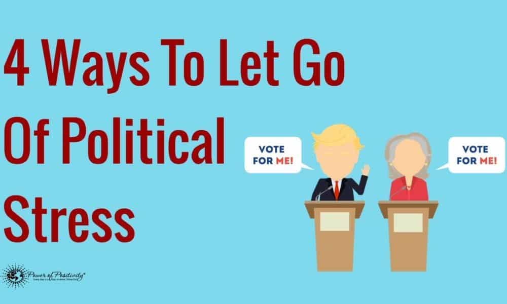 4 Ways To Let Go Of Political Stress