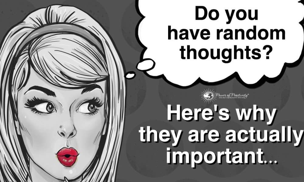 Why Random Thoughts are Actually Important, Backed By Science