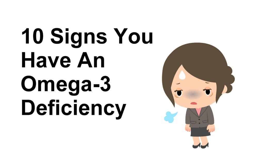 10 Signs You Have An Omega-3 Deficiency