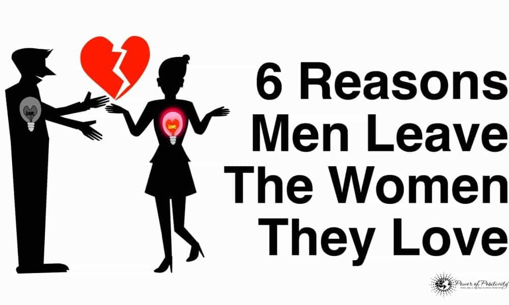 6 Reasons Men Leave The Women They Love