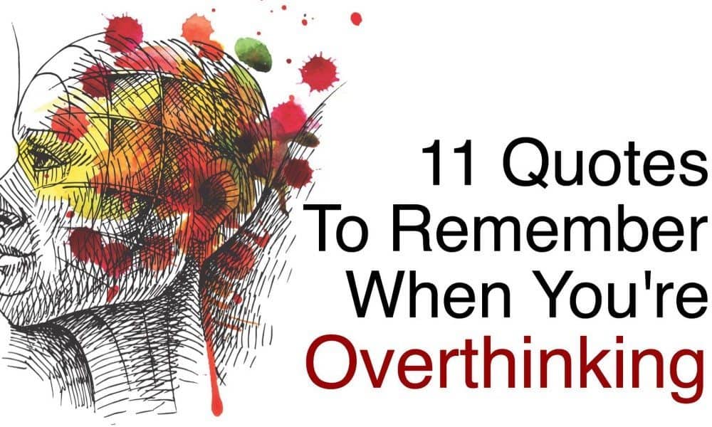 11 Quotes To Remember When You’re Overthinking