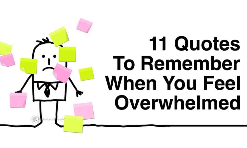 11 Quotes To Remember When You Feel Overwhelmed