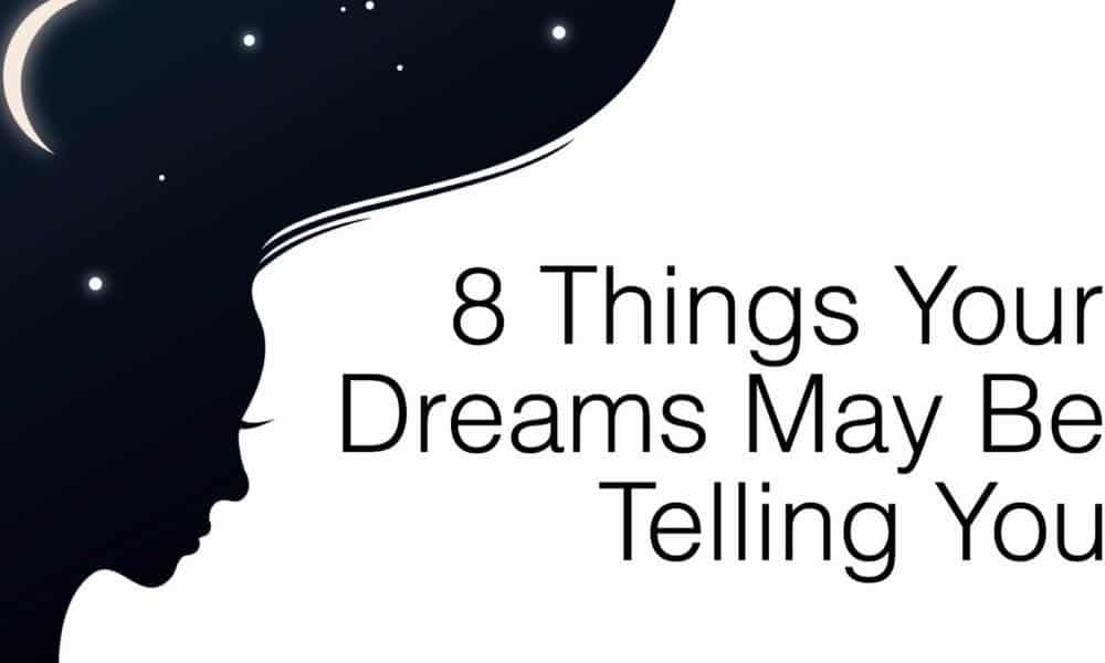 8 Things Your Dreams May Be Telling You