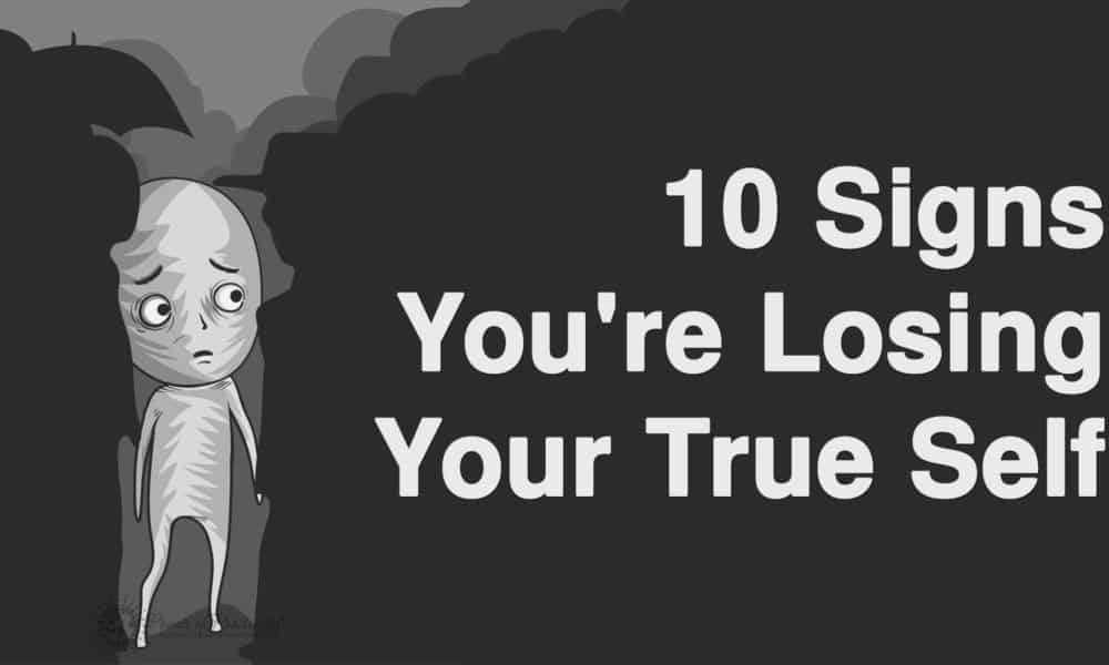 10 Signs You’re Losing Your True Self