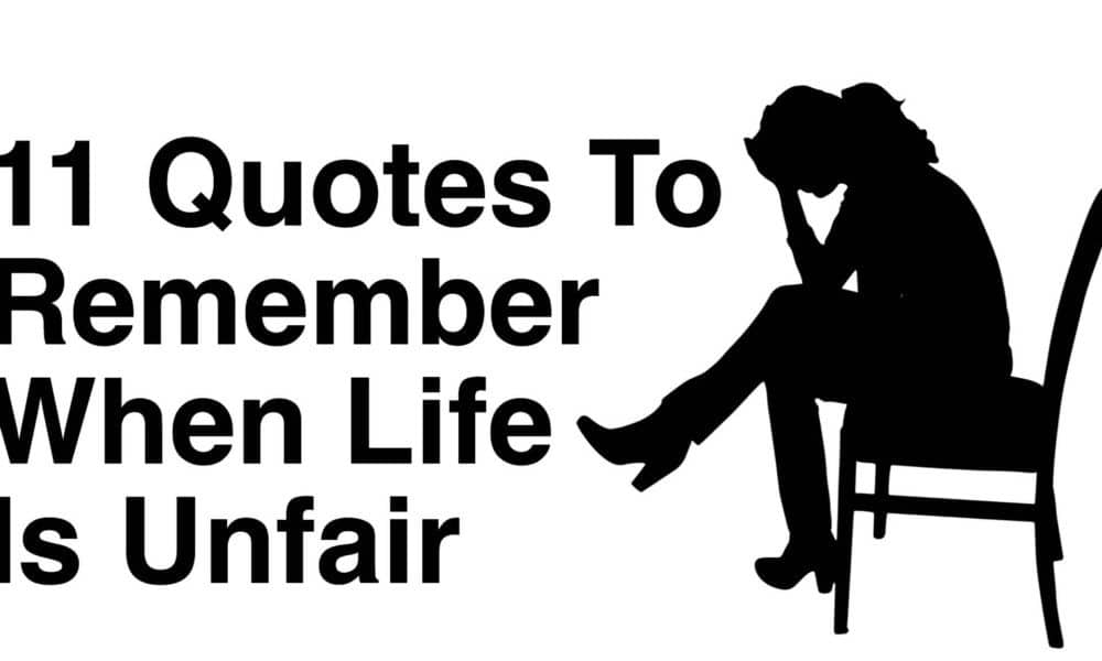 11 Quotes To Remember When Life Is Unfair