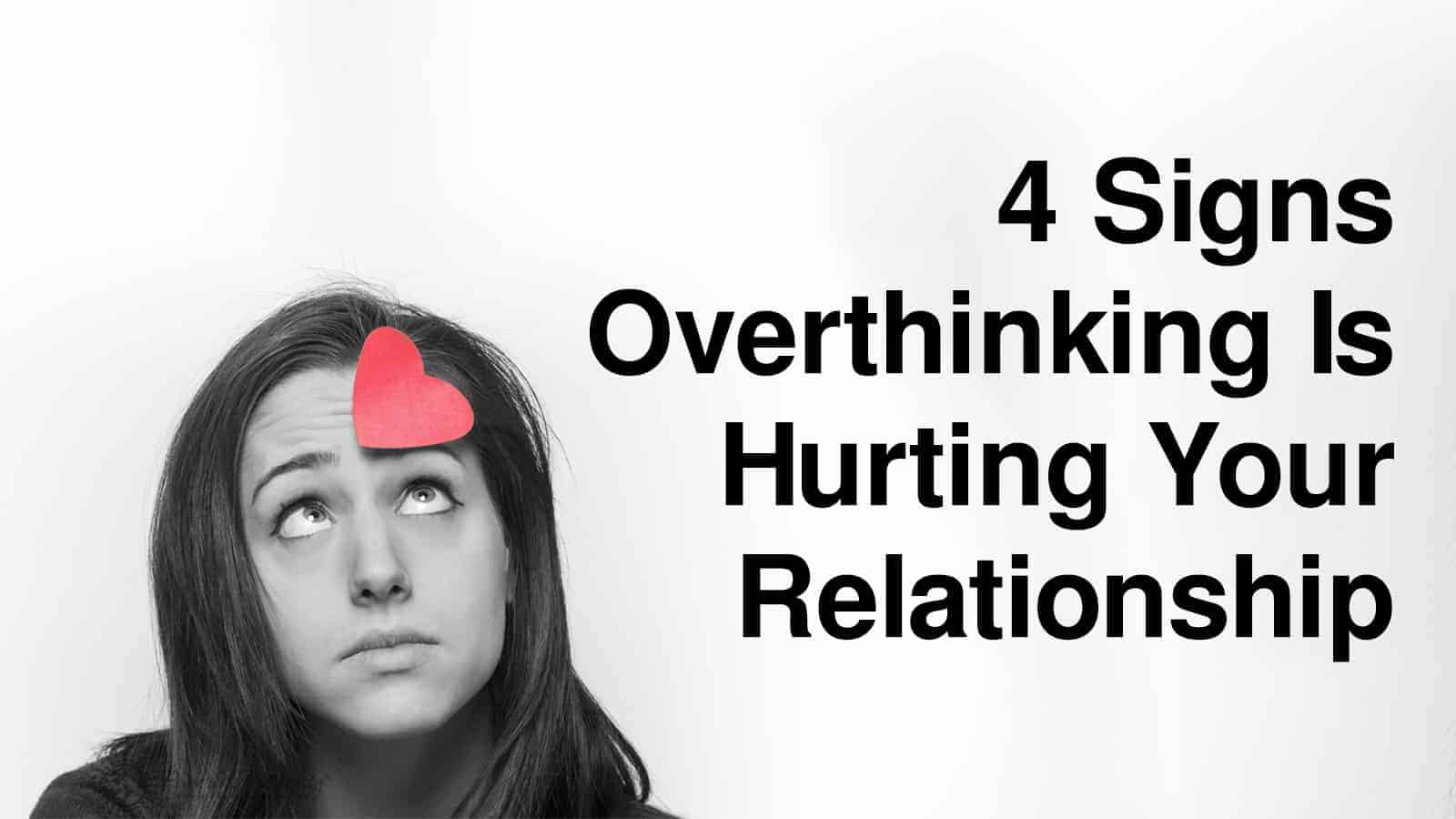 4-signs-overthinking-is-hurting-your-relationship-power-of-positivity