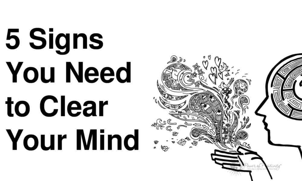 5 Signs You Need to Clear Your Mind