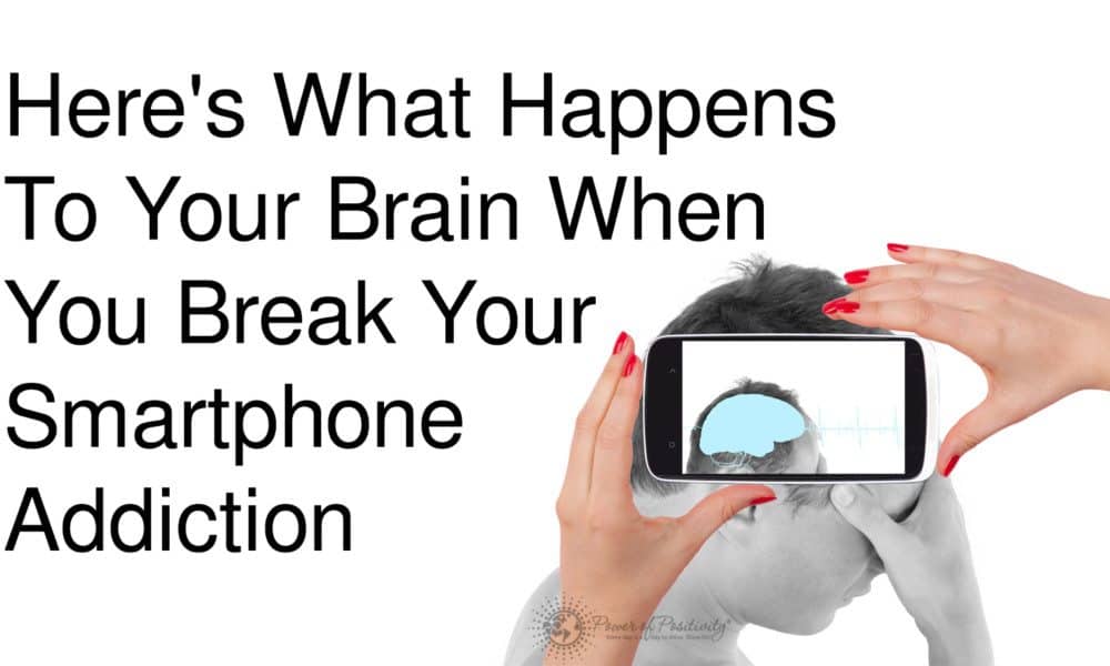Here’s What Happens To Your Brain When You Break Your Smartphone Addiction