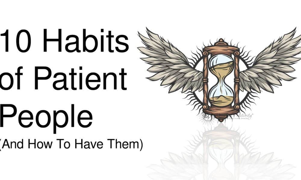 10 Habits of Patient People (And How To Have Them)