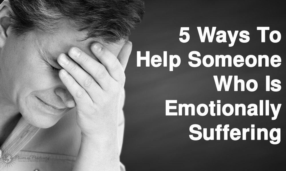 5 Ways To Help Someone Who Is Emotionally Suffering