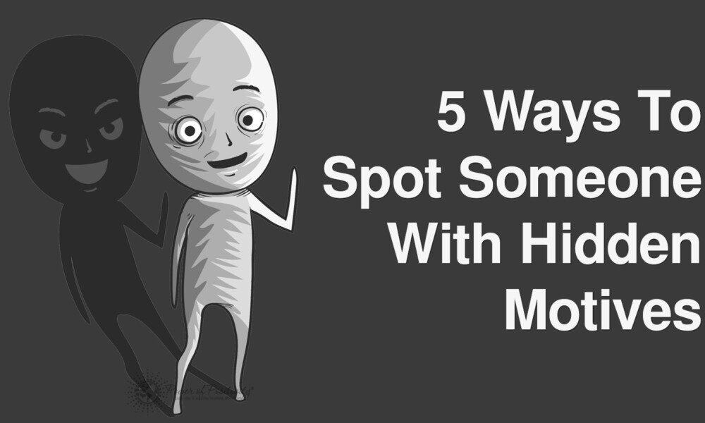 5 Ways To Spot Someone With Hidden Motives