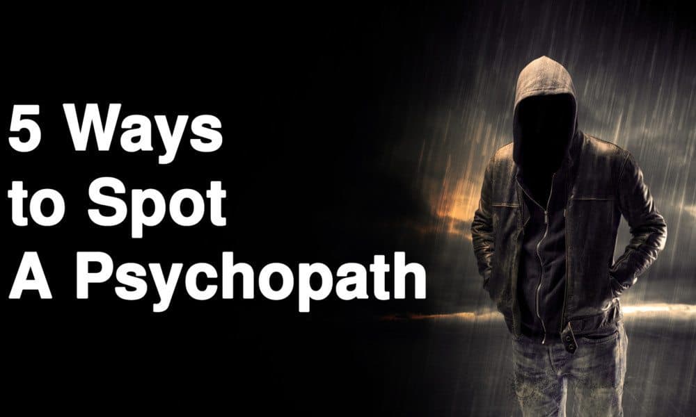 5 Ways to Spot A Psychopath