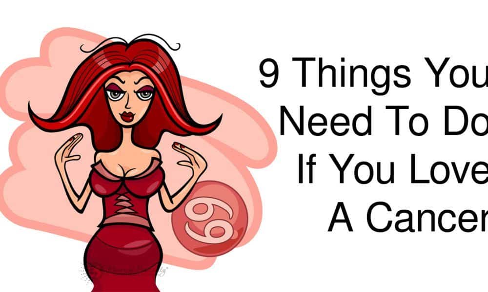 9 Things You Need To Do If You Love A Cancer