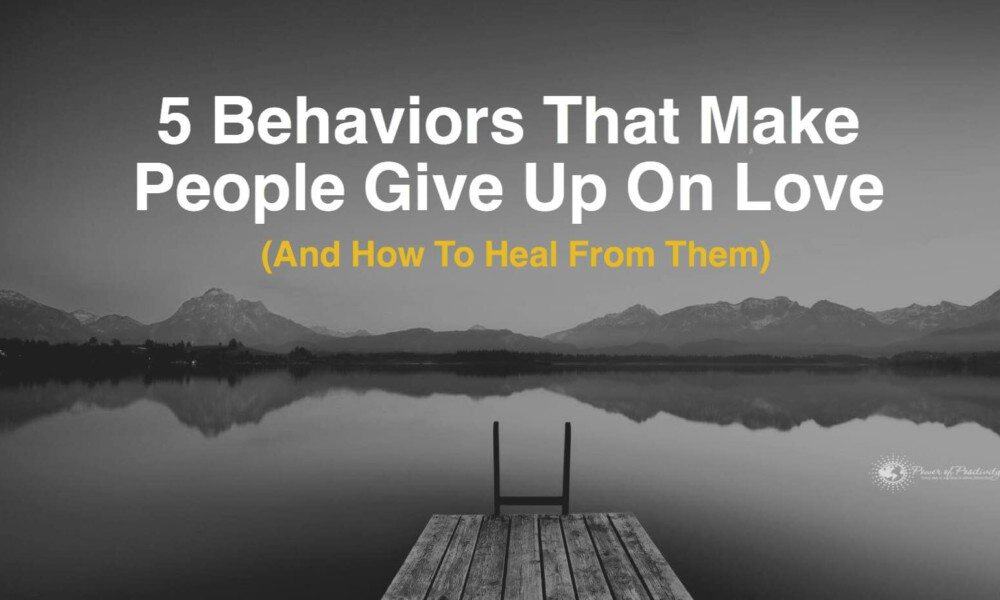 5 Behaviors That Make People Give Up On Love (And How To Heal From Them)