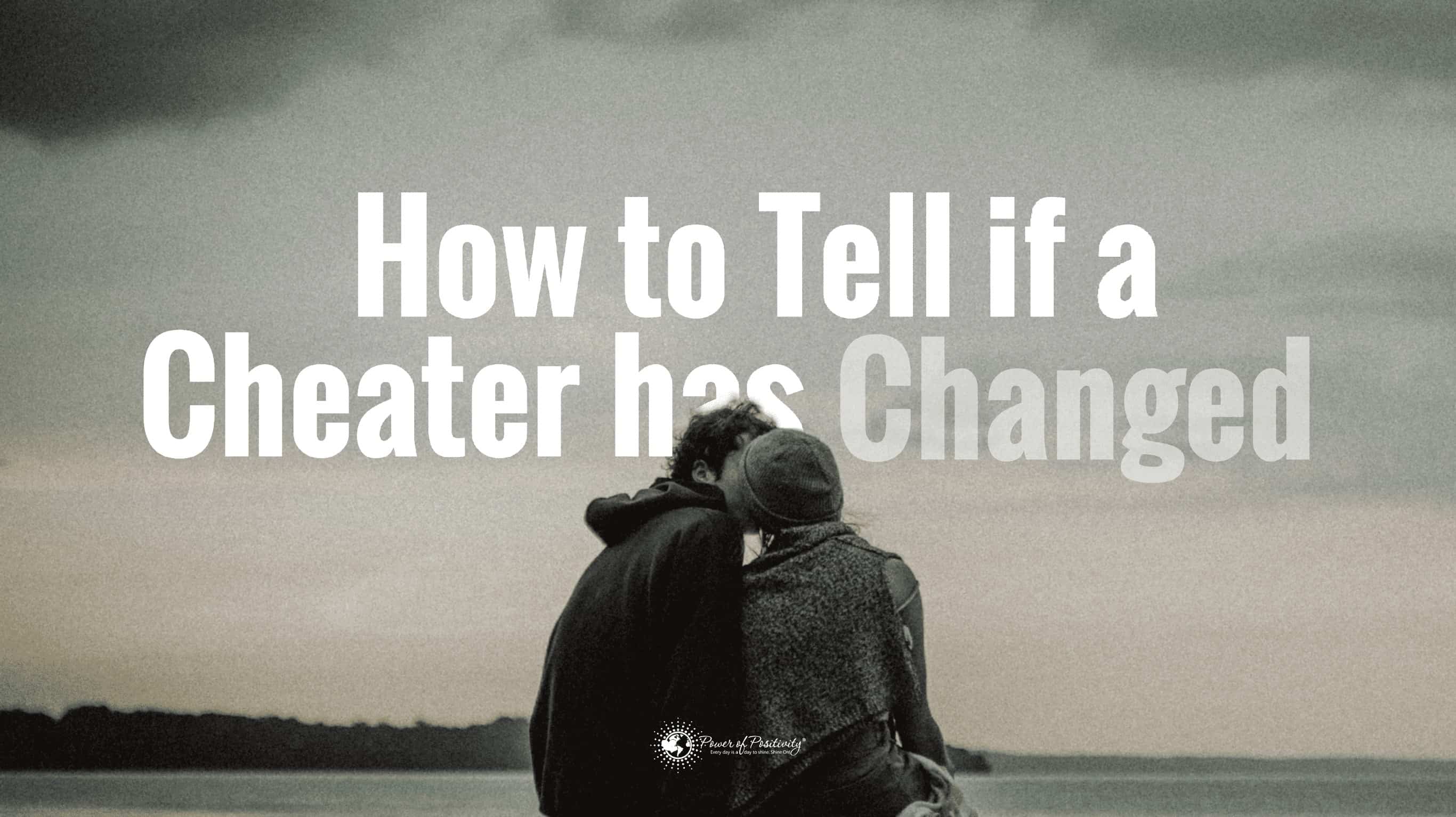 How To Tell If A Cheater Has Changed