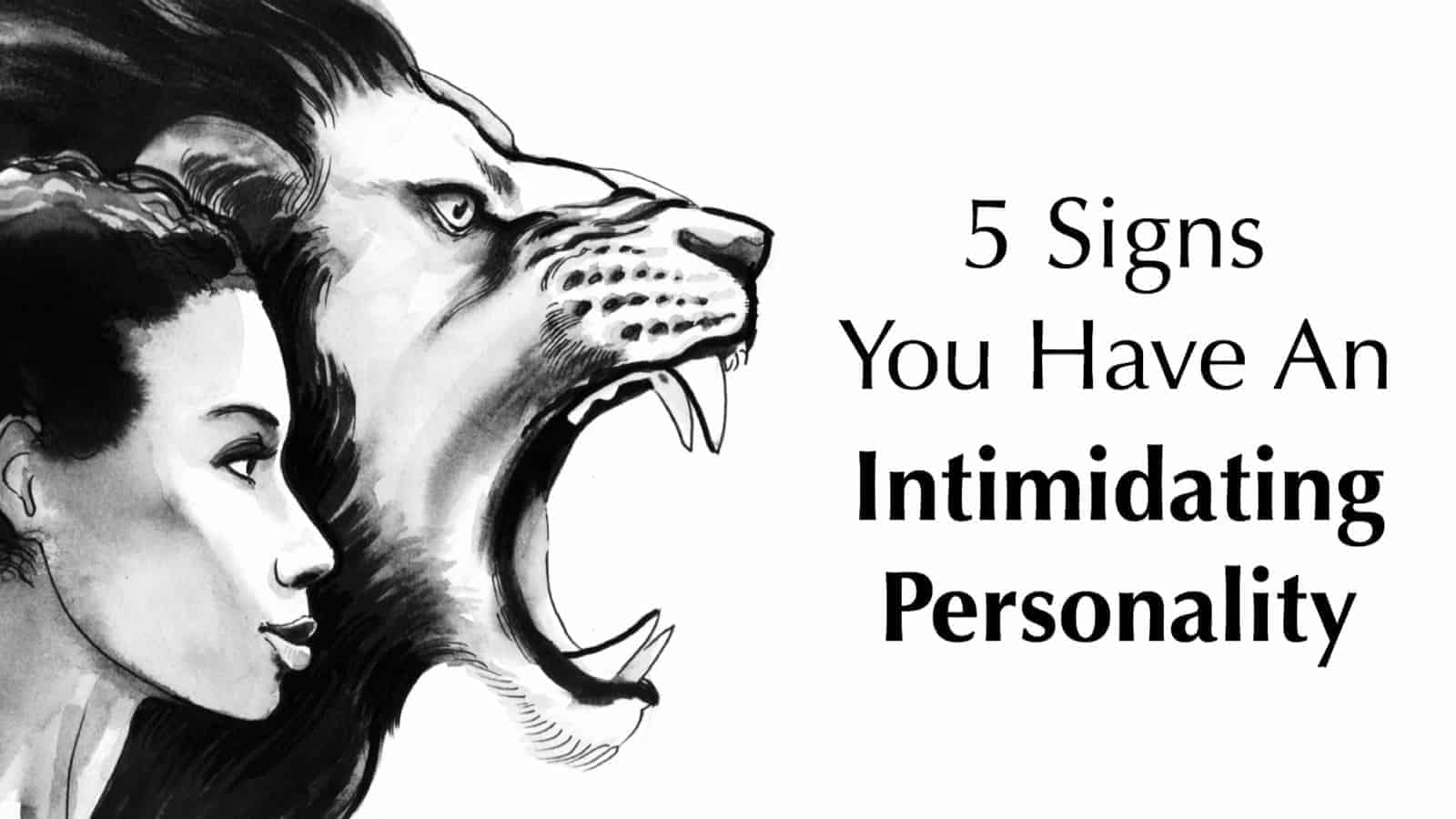 5 Signs You Have An Intimidating Personality