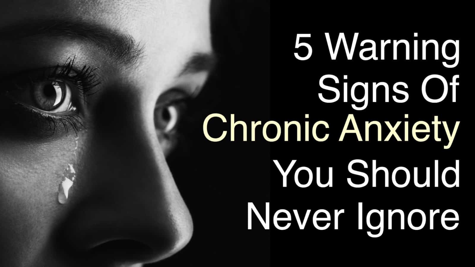5 Warning Signs Of Chronic Anxiety You Should Never Ignore