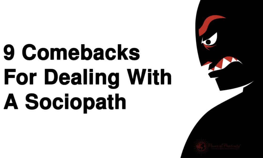 9 Comebacks For Dealing With A Sociopath