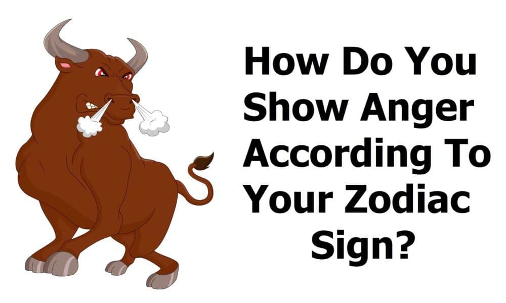 How Do You Show Anger According To Your Zodiac Sign?