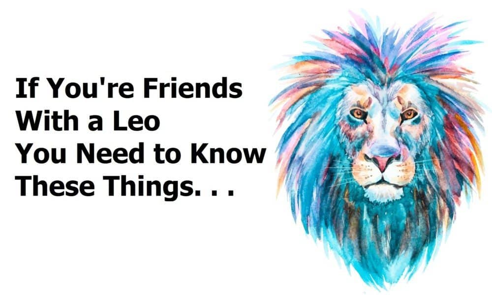 7 Things You Need To Know If You’re Friends With a Leo