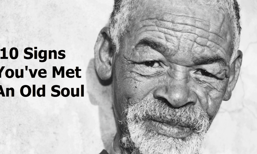 10 Signs You’ve Met An Old Soul