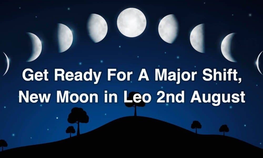 Get Ready For A Major Shift, New Moon in Leo August 2nd