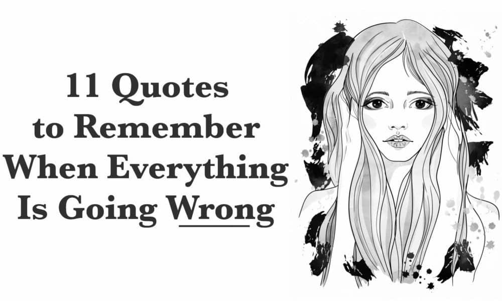 11 Quotes to Remember When Everything Is Going Wrong