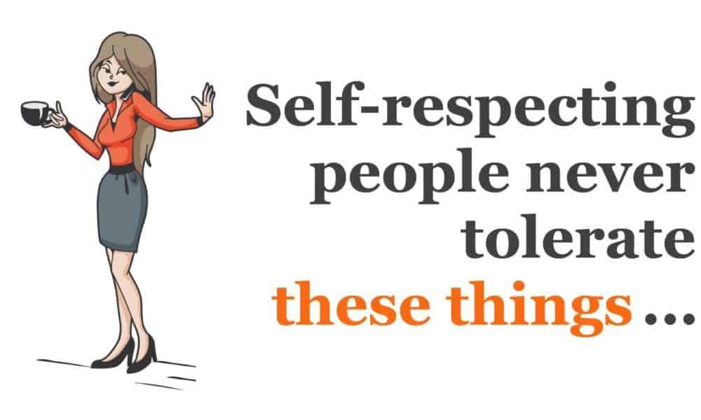 9 Behaviors Self-Respecting People Never Tolerate