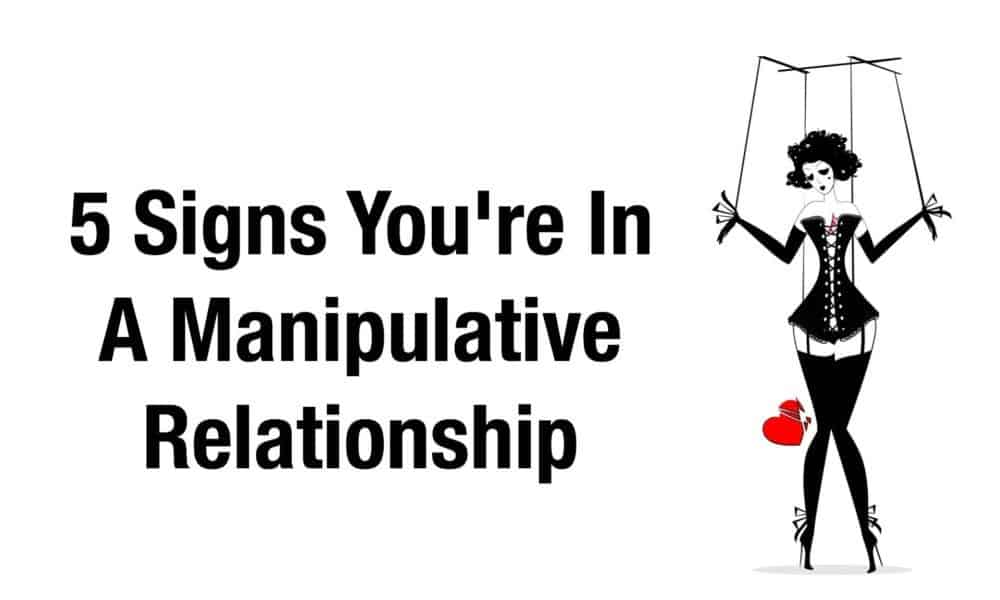 5 Signs You’re In A Manipulative Relationship